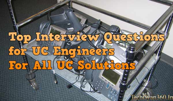 Top Interview Questions for UC Engineers For All UC Solutions