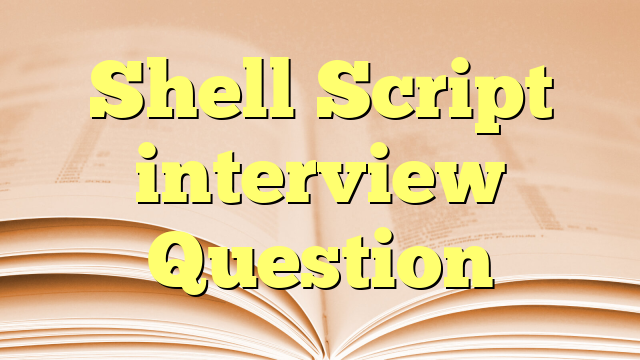 Shell Script interview Question